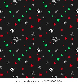 OK sign seamless pattern. Hand drawn white chalk, ink brush line lettering, heart shapes in red, green colors  on black blackground. Vector
