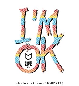 I'm ok slogan and lettering hands typography graphic design in vector illustration.