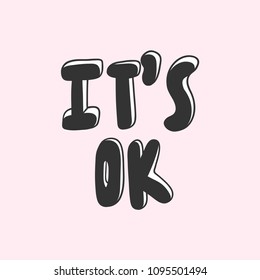 It's ok. Sticker for social media content. Vector hand drawn illustration design. Bubble pop art comic style poster, t shirt print, post card, video blog cover