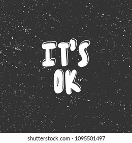 It's ok. Sticker for social media content. Vector hand drawn illustration design. Bubble pop art comic style poster, t shirt print, post card, video blog cover