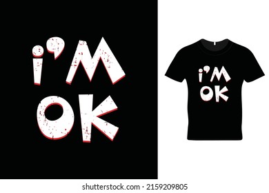 I'm ok t shirt design. Motivational quotes. Inspirational quotes