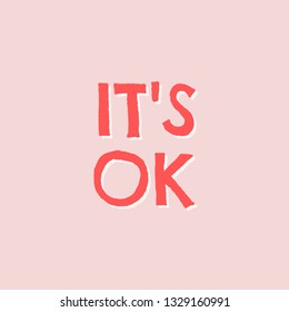 It's Ok - typographic design square template in pastel pink, white and red. Inspirational wall art, social media post, greeting card, t-shirt design.