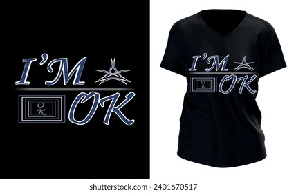 I AM OK Typography t-shirt design on printing demand. Awesome Motivational T-shirt Design with Quote I am ok Ready to print for apparel, poster, illustration. Modern, simple, lettering t shirt vector,