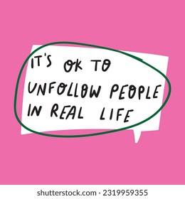 It's ok to unfollow people in real life. Design for social media on pink background.