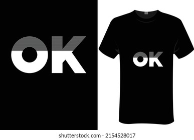 OK | unisex t-shirt design, this design for print-on-demand t-shirt printing businesses and to upload online stores as well. It's 100% royalty free.100% editable  


