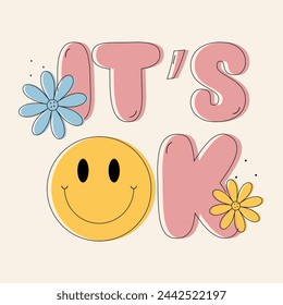 It's Ok vector illustration with cute smiling emoji on sweet light background color. Positive quote or slogan for print on mug, t-shirts, shoe.