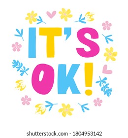 It's ok - vector lettering, motivational phrase, positive emotions. Slogan, phrase or quote. Hand drawn lettering element for print, t-shirt, greeting cards, blog, poster, social media design.