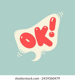 OK word in speech bubble. Hand drawn quote. Doodle phrase. Vector illustration for print on t shirt, stickers, card, poster, hoodies etc.