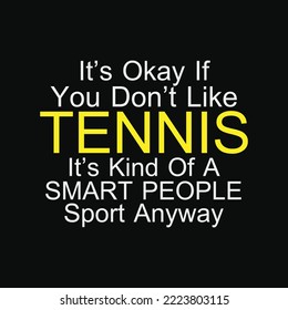 Its Ok If You Don't Like Tennis Funny svg png cricut cutting files