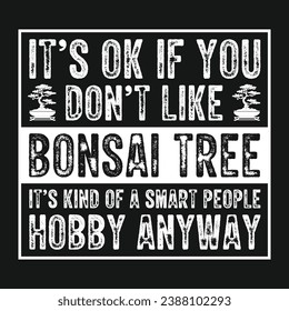 It’s Ok If You Don’t Like Bonsai Tree Vector Typography Design