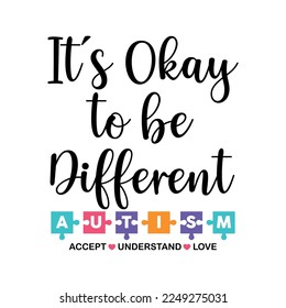 Está bien ser diferente. Autism Awareness vector ilustración, Autism shirt design.Accept, Understanding, love.