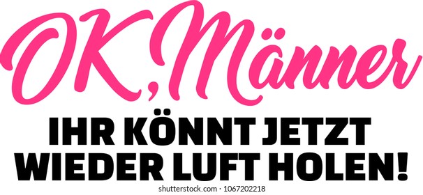 Okay boys, you can start breathing again slogan in pink german