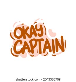 okay captain quote text typography design graphic vector illustration