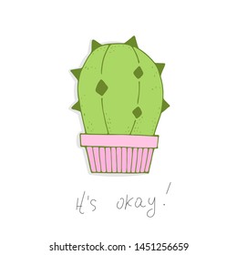 It's okay. Cute green cactus in a pink pot with an inscription. vector card  