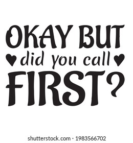 okay but did you call first background inspirational positive quotes, motivational, typography, lettering design