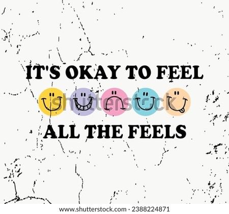 it's okay to feel all the feels slogan vector design