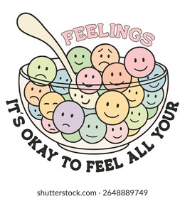 Its okay to feel all your feelings - Mental Health Matters T-shirt vector, Self Love illustration, Inspirational saying, Funny Health Care Positive shirts