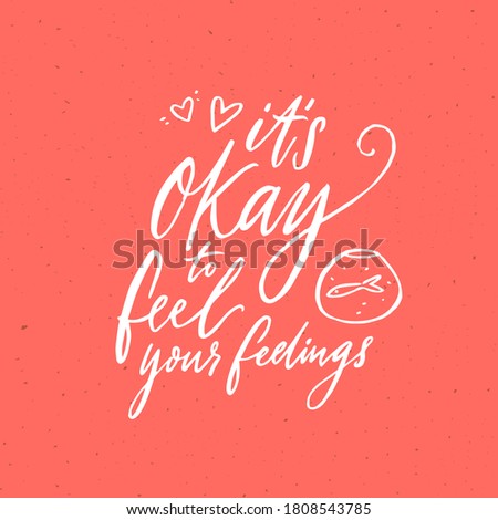 It's okay to feel your feelings. Inspirational support quote about negative emotions and validation. Modern vector calligraphy on pink background