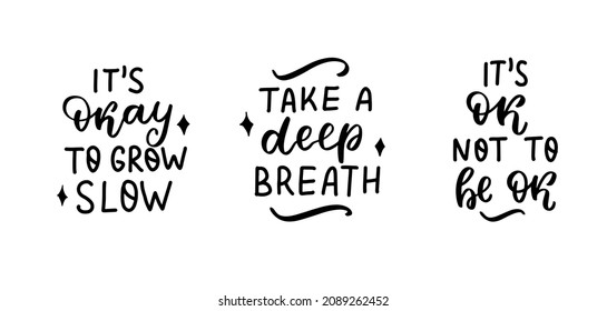 Its okay to grow slow. Take a deep breathe. Hand lettering, psychology awareness. Handwritten positive self-care inspirational quote. Mental health