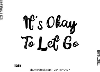 It's Okay To Let Go Modern Typescript Text Trendy Inspirational Caption