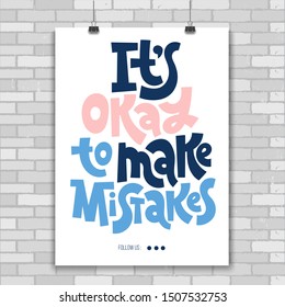 It is okay to make mistakes. A4 poster design template with hand drawn vector lettering. Phrases for self-development, business coaching, mental health of persons suffering from personality disorder.