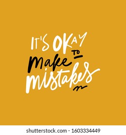 It’s okay to make mistakes. Motivational quote for your design. Hand lettering illustration