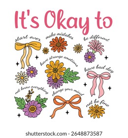Its Okay to - Mental Health Matters T-shirt vector, Self Love illustration, Inspirational saying, Funny Health Care Positive shirts