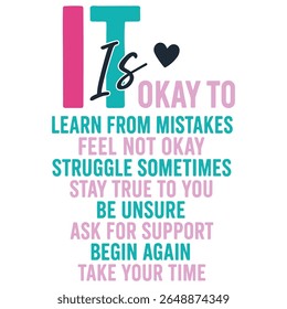 it Is okay To - Mental Health Matters T-shirt vector, Self Love illustration, Inspirational saying, Funny Health Care Positive shirts