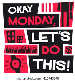 Okay Monday, Let's Do This!  (Vector Illustration)