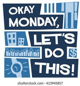 Okay Monday, Let's Do This!  (Vector Illustration)