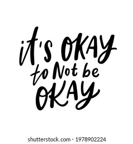 It's okay to not be okay hand drawn lettering slogan for print, t-shirt, mug, poster, tumbler. Trendy slogan for clothes.