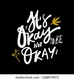 It's Okay not to be Okay. Hand lettering illustration for your design