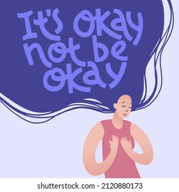 It’s okay not be okay. Lonely sad young woman with flyaway long hair and lettering. Hand drawn vector illustration in trendy flat style with handwritten self-talk inspirational quote.