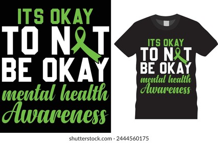 It’s okay to not be okay mental health awareness, Mental health awareness t shirt design vector, template. Health awareness motivational quotes T-shirt design. This design ready for any print item. 
