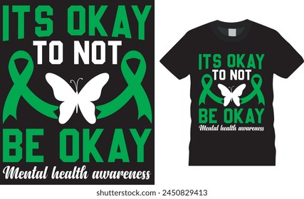 It’s okay to not to be okay mental health awareness, Mental health awareness t shirt design vector, template. mental health awareness unique T-shirt design. This design ready for any print item. 
