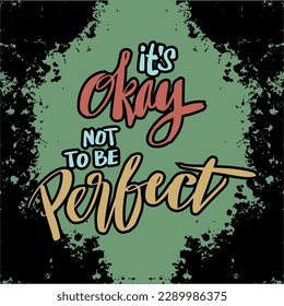 It's okay not be perfect, hand lettering. Poster quotes.