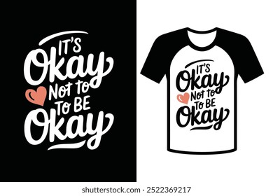 It's Okay Not to Be Okay with typography and illustrations of Mental Health Awareness t-shirts