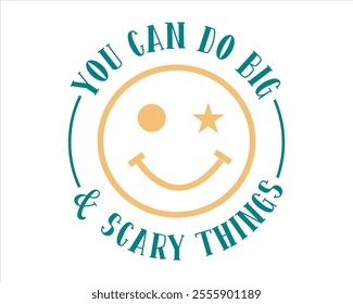 It’s a okay to not be okay, You can do big scary things, No rain no flowers