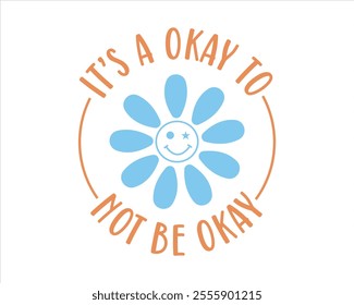 It’s a okay to not be okay, You can do big scary things, No rain no flowers