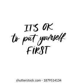 IT IS OKAY TO PUT YOURSELF FIRST. MENTAL HEALTH. VECTOR HAND LETTERING TYPOGRAPHY. TYPO. awareness