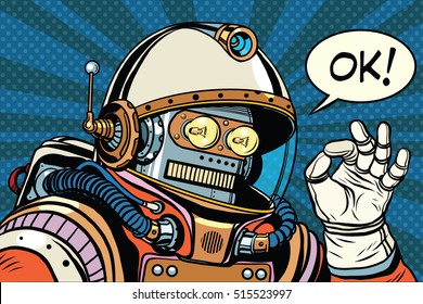 okay retro robot astronaut gesture OK, pop art retro vector illustration. Science fiction and robotics, space and science