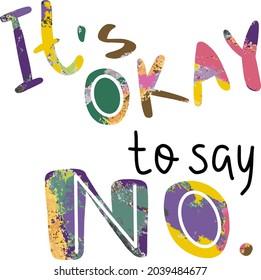 It's okay to say no lettering saying illustration with paint strokes texture. EPS 10