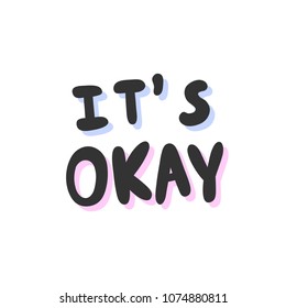 It's okay. Sticker for social media content. Vector hand drawn illustration design. Bubble pop art comic style poster, t shirt print, post card, video blog cover