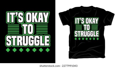 It's okay to struggle typography t shirt design with template