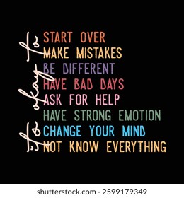 It's okay to, Start over make mistaks be deffrent
