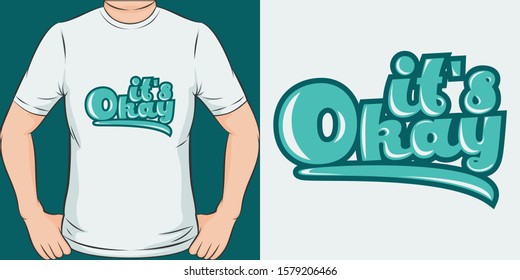 It's Okay. Unique and Trendy Simple Text T-Shirt Design or Mockup.
