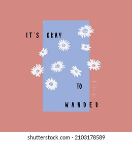 It's okay to wander typography slogan for t shirt printing, tee graphic design. 