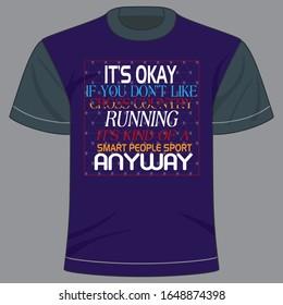 It's okay If you don't like cross country running it's kind of a smart people sports anyway text based t-shirt design of vector.