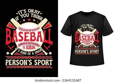 It's okay If you think baseball is boring it's kind of a smart person's sport - Baseball t-shirt design template.