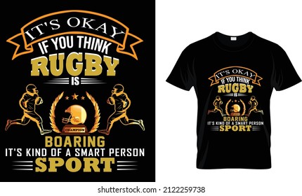 It's okay if you think rugby is boaring its kind of a smart person sports